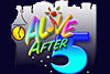 Alive after five